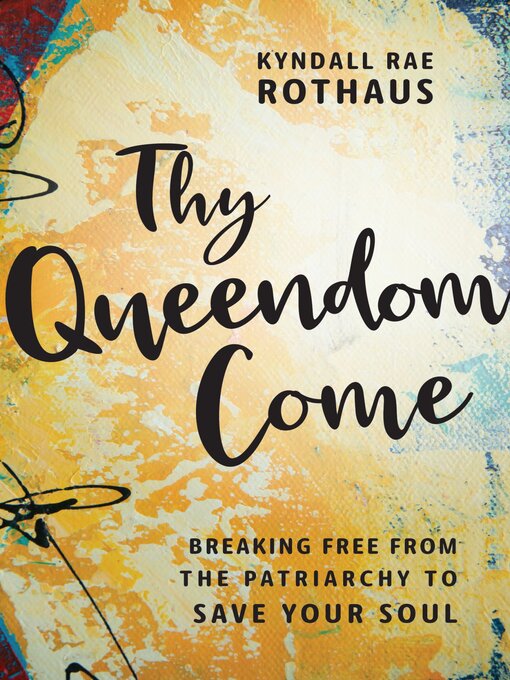 Title details for Thy Queendom Come by Kyndall Rae Rothaus - Available